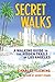 Secret Walks: A Walking Guide to the Hidden Trails of Los Angeles (Revised September 2020)