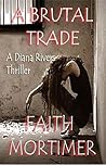 A Brutal Trade by Faith Mortimer