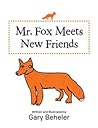 Mr. Fox Meets New Friends by Gary Beheler