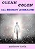 CLEAN COLON: the Secret of ...