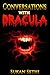 Dracula : Conversations with Dracula (as influenced by The Vampire Diaries, Count Dracula, Frankenstein, Blue Moon, Blood Moon): Count Dracula