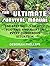 The Ultimate Survival Manual: 100 Best Skills to Keep You Safe and Alert in Every Dangerous Situation
