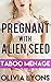 Pregnant with Alien Seed (Taboo Man of House, Anal, Enema, Menage)
