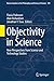 Objectivity in Science: New Perspectives from Science and Technology Studies (Boston Studies in the Philosophy and History of Science Book 310)