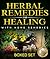 Herbal Remedies For Healing With Home Remedies: 3 Books In 1 Boxed Set