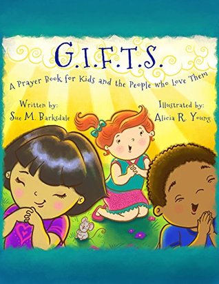 G.I.F.T.S.: A Prayer Book for Kids and the People who Love Them (Kindle Edition)