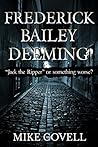 Frederick Bailey Deeming: Jack The Ripper Or Something Worse?
