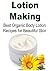 Lotion Making: Best Organic Body Lotion Recipes for Beautiful Skin: (Lotion, Lotion Making, Organic Lotion, Lotion Making for Beginners, Lotion Recipes, Beautiful Skin, Organic Beauty)