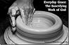 Everyday Grace: The Sanctifying Work of God (Apologetics for Today Book 3) Everyday Grace: The Sanctifying Work of God (Apologetics for Today Book 3)