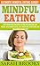 Mindful Eating: Ultimate Mindful Eating Guide! - Stop Overeating And Binge Eating For Good And Lose Weight With Mindfulness, Self Discipline, Meditation, ... Carb Diet, Metabolism, Gluten Free, Paleo)