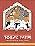 Toby's Farm: Real Life Stories