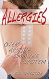 Allergies: Over Active Immune System Allergies: Over Active Immune System
