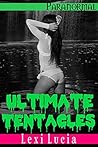 Ultimate Tentacles: (Tentacle Erotica Megabundle)