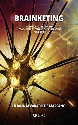 Brainketing: El marketing es sencillo; conquistar el cerebro de las personas es lo difícil (Spanish Edition)