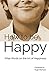 How to be Happy: Wise Words on the Art of Happiness