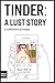 Tinder: A Lust Story