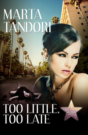 Too Little, Too Late (A Kate Stanton Hollywood Mystery #1)