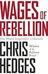 Wages of Rebellion by Chris Hedges
