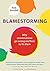 Blamestorming: Why Conversations Go Wrong and How to Fix Them