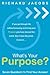 What'S Your Purpose - Seven Questions To Find Your Answer