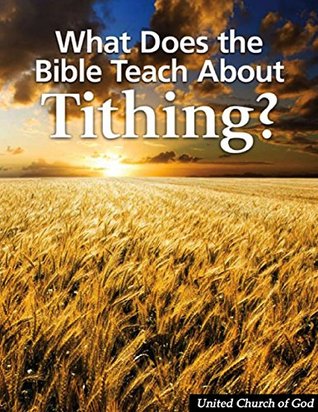 What Does the Bible Teach About Tithing? (Kindle Edition)