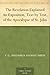 The Revelation Explained An Exposition, Text by Text, of the Apocalypse of St. John