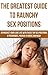 Sex Positions: The Greatest Guide To Raunchy Sex Positions - Skyrocket Your Love Life With These Top Sex Positions & Techniques, Proven To Drive Him Wild ... Domination,Sexual Enhancement Book 1)