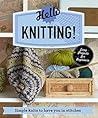 Hello Knitting!: Simple knits to have you in stitches (Make Me!)