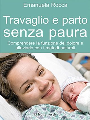 Travaglio e parto senza paura (Kindle Edition)