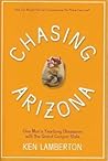 Chasing Arizona: One Man's Yearlong Obsession with the Grand Canyon State