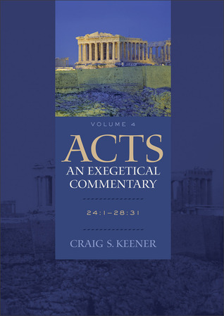 Acts: An Exegetical Commentary, Volume 4: 24:1-28:31