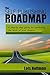 The Self-Publishing Roadmap: A step-by-step guide for publishing the book of your dreams