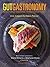 Gut Gastronomy: Revolutioni...