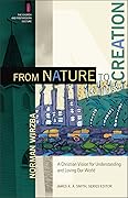 From Nature to Creation: A Christian Vision for Understanding and Loving Our World