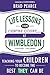 Life Lessons from Centre Court at Wimbledon: Teaching Your Children to Become the Best THEY Can Be