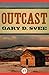 Outcast by Gary D. Svee