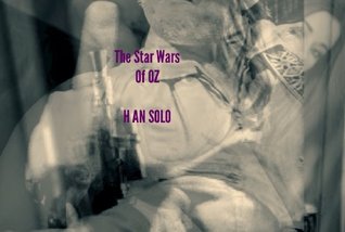 The Star Wars of Oz: HAN SOLO (Kindle Edition)