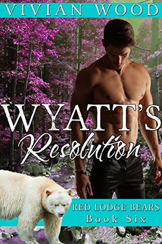 Wyatt's Resolution (Red Lodge Bears, #6)