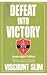Defeat Into Victory by William Slim
