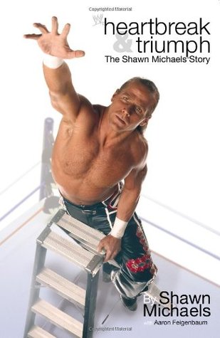 Heartbreak & Triumph: The Shawn Michaels Story (Hardcover)