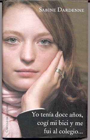 Portada de Yo tenía doce años, cogí mi bici y me fui al colegio..., de Sabine Dardenne