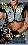 For My Master: Alexander (Pain and Pleasure, #3)
