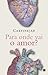 Para Onde Vai o Amor? by Fabrício Carpinejar