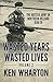 Wasted Years, Wasted Lives,...
