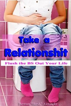 Take a Relationshit: Flush the BS Out of Your Life