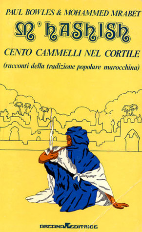 M'hashish & Cento cammelli nel cortile: Racconti della tradizione popolare marocchina