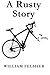 A Rusty Story: Novella