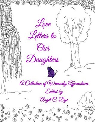 Love Letters to Our Daughters: A Collection of Womanly Affirmations (Kindle Edition)