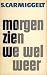 Morgen Zien We Wel Weer