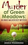 Murder at Green Meadows: Cozy Mystery Set In Florida: An Angie Walker Cozy Mystery Murder at Green Meadows: Cozy Mystery Set In Florida: An Angie Walker Cozy Mystery